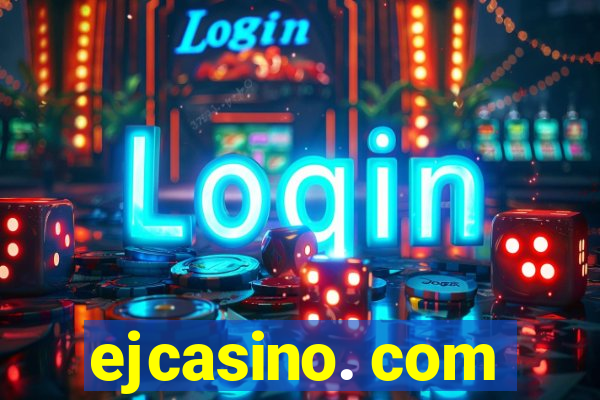 ejcasino. com